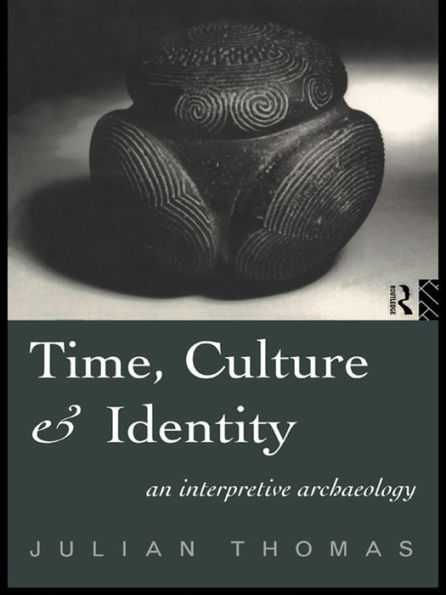 Time, Culture and Identity: An Interpretative Archaeology