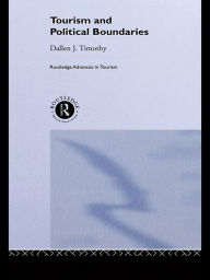 Title: Tourism and Political Boundaries, Author: Dallen J. Timothy