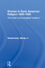 Women in Early American Religion 1600-1850: The Puritan and Evangelical Traditions