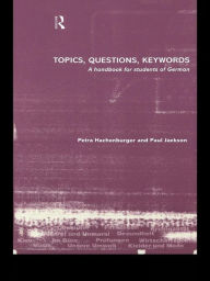 Title: Topics, Questions, Key Words: A Handbook for Students of German, Author: Petra Hachenburger
