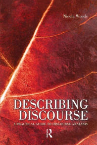 Title: Describing Discourse: A Practical Guide to Discourse Analysis, Author: Nicola Woods
