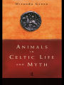Animals in Celtic Life and Myth