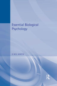Title: Essential Biological Psychology, Author: G Neil Martin