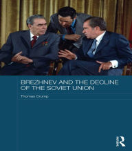 Title: Brezhnev and the Decline of the Soviet Union, Author: Thomas Crump