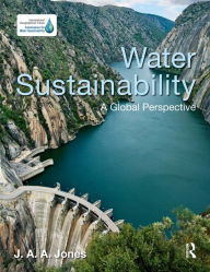 Title: Water Sustainability: A Global Perspective, Author: J.A.A. Jones
