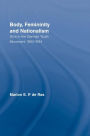 Body, Femininity and Nationalism: Girls in the German Youth Movement 1900-1934