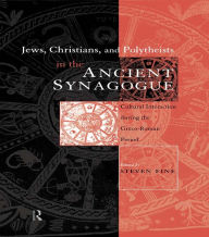 Title: Jews, Christians and Polytheists in the Ancient Synagogue, Author: Steven Fine