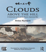 Title: Clouds above the Hill: A Historical Novel of the Russo-Japanese War, Volume 3, Author: Shiba Ryotaro