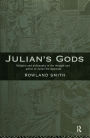 Julian's Gods: Religion and Philosophy in the Thought and Action of Julian the Apostate