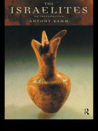 Title: The Israelites: An Introduction, Author: Antony Kamm