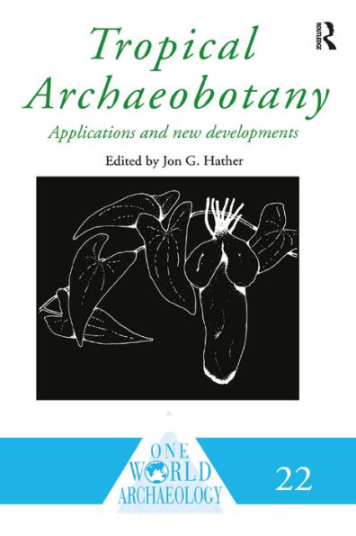 Tropical Archaeobotany: Applications and New Developments