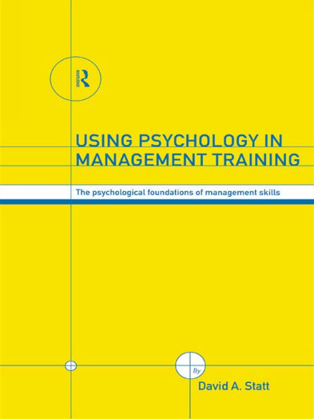 Using Psychology in Management Training: The Psychological Foundations of Management Skills