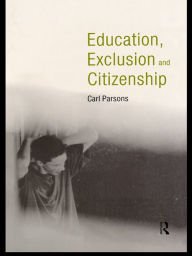 Title: Education, Exclusion and Citizenship, Author: Carl Parsons