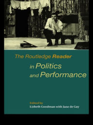 Title: The Routledge Reader in Politics and Performance, Author: Jane de Gay