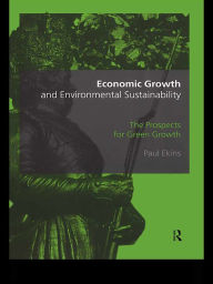 Title: Economic Growth and Environmental Sustainability: The Prospects for Green Growth, Author: Paul Ekins
