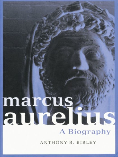 Marcus Aurelius: A Biography / Edition 2 By Anthony R Birley ...