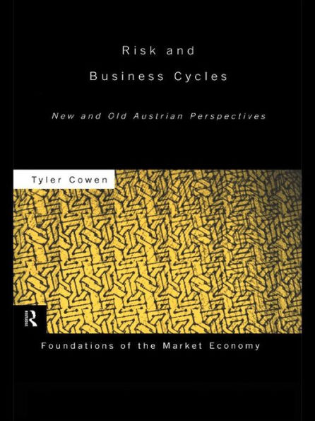 Risk and Business Cycles: New and Old Austrian Perspectives