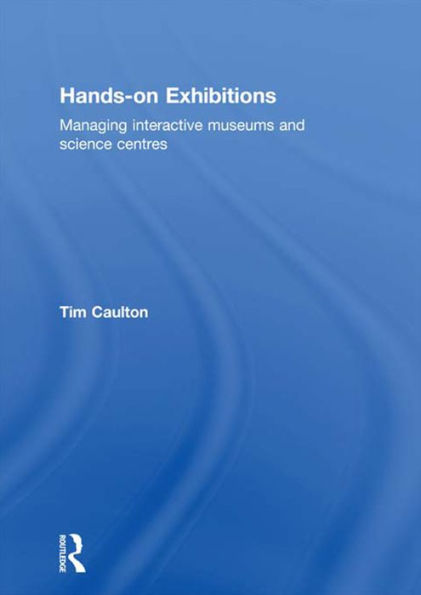 Hands-On Exhibitions: Managing Interactive Museums and Science Centres