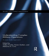 Title: Understanding Complex Military Operations: A case study approach, Author: Karen Guttieri