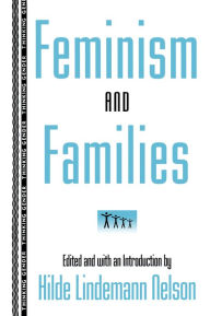 Title: Feminism and Families, Author: Hilde Lindemann Nelson