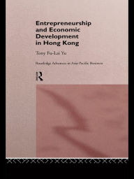 Title: Entrepreneurship and Economic Development in Hong Kong, Author: Tony Fu-Lai Yu