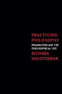 Practicing Philosophy: Pragmatism and the Philosophical Life