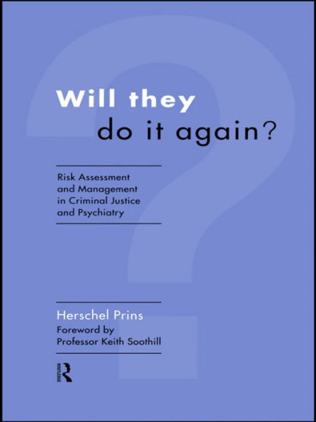 Will They Do it Again?: Risk Assessment and Management in Criminal Justice and Psychiatry