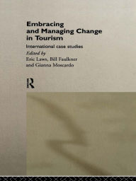 Title: Embracing and Managing Change in Tourism: International Case Studies, Author: Bill Faulkner