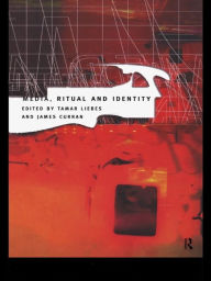 Title: Media, Ritual and Identity, Author: James Curran
