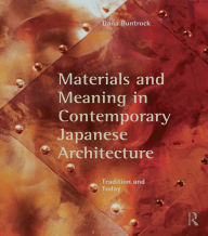 Title: Materials and Meaning in Contemporary Japanese Architecture: Tradition and Today, Author: Dana Buntrock