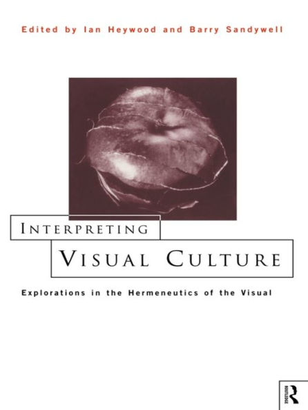 Interpreting Visual Culture: Explorations in the Hermeneutics of Vision