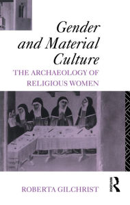 Gender and Material Culture: The Archaeology of Religious Women