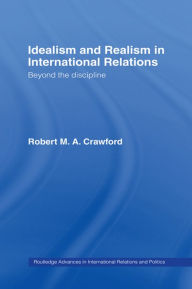 Title: Idealism and Realism in International Relations, Author: Robert M. A. Crawford