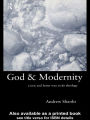 God and Modernity: A New and Better Way To Do Theology