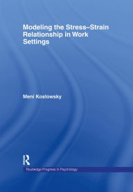Title: Modelling the Stress-Strain Relationship in Work Settings, Author: Meni Koslowsky