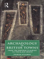 Archaeology in British Towns: From the Emperor Claudius to the Black Death