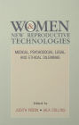 Women and New Reproductive Technologies: Medical, Psychosocial, Legal, and Ethical Dilemmas