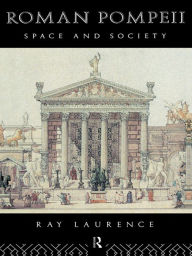 Roman Pompeii: Space and Society