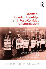 Title: Women, Gender Equality, and Post-Conflict Transformation: Lessons Learned, Implications for the Future, Author: Joyce P. Kaufman