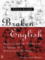 Broken English: Dialects and the Politics of Language in Renaissance Writings