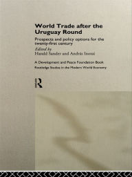 Title: World Trade after the Uruguay Round: Prospects and Policy Options for the Twenty-First Century, Author: Andras Inotai