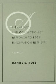 Title: A Symbolic and Connectionist Approach To Legal Information Retrieval, Author: Daniel E. Rose