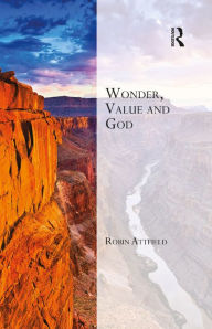 Title: Wonder, Value and God, Author: Robin Attfield