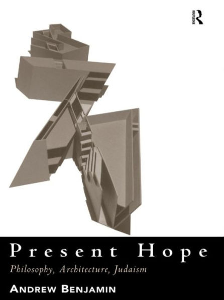 Present Hope: Philosophy, Architecture, Judaism