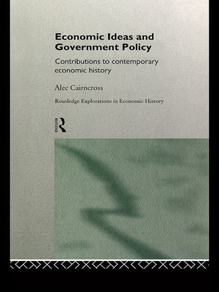 Economic Ideas and Government Policy: Contributions to Contemporary Economic History