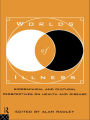 Worlds of Illness: Biographical and Cultural Perspectives on Health and Disease