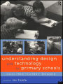 Understanding Design and Technology in Primary Schools: Cases from Teachers' Research