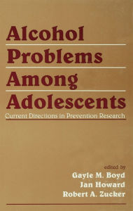 Title: Alcohol Problems Among Adolescents: Current Directions in Prevention Research, Author: Gayle M. Boyd