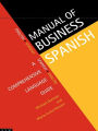 Manual of Business Spanish: A Comprehensive Language Guide