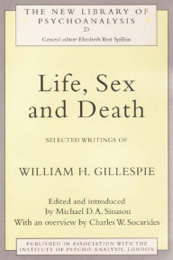 Title: Life, Sex and Death: Selected Writings of William Gillespie, Author: Michael Sinason